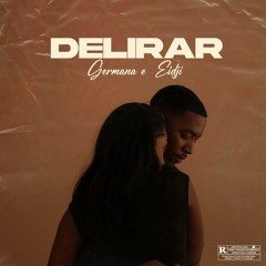 Germana - Delirar Ft. Eidji