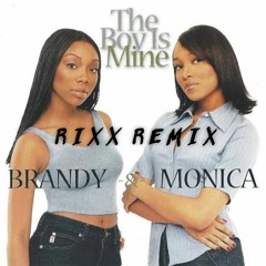 Brandy & Monica - The Boy Is Mine (Rixx Remix)
