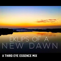 Eklips Of A New Dawn - A Third Eye Essence Mix