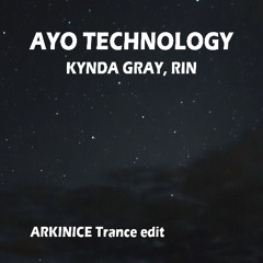 Kynda Gray & RIN - Ayo Technology (Arkinice Trance Edit)