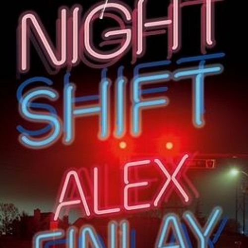 [PDF Download] The Night Shift - Alex Finlay