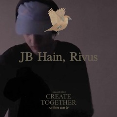 JB Hain, Rivus @ Create Together online party (FULL MIX)