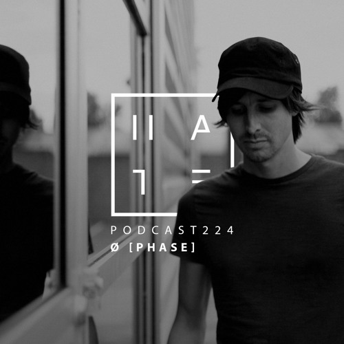 Ø [Phase] - HATE Podcast 224