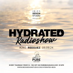 HRS240 - REEGUEZ - Hydrated Radio show on Pure Ibiza Radio - 05.09.24