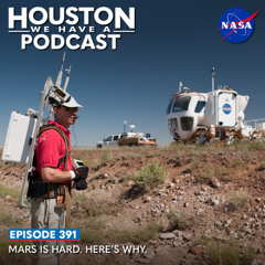 Houston We Have a Podcast: Episode 391: Mars is Hard. Here’s Why.
