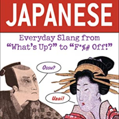 VIEW EPUB 📪 Dirty Japanese: Everyday Slang from "What's Up?" to "F*%# Off!" (Dirty E