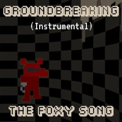 The Foxy Song | FNAF | Groundbreaking (Instrumental)