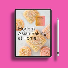 Modern Asian Baking at Home: Essential Sweet and Savory Recipes for Milk Bread, Mochi, Mooncake