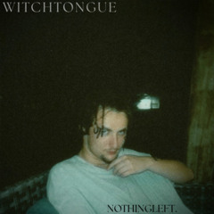 witchtongue - nothingleft.