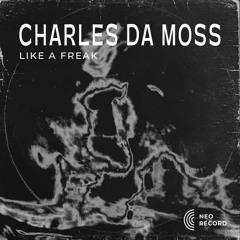 CHARLES DA MOSS - Like A Freak [NRTS09] (FREE DL)