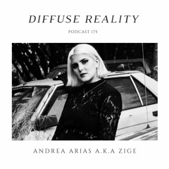 Diffuse Reality Podcast 175 : Andrea Arias A.K.A ZIGE