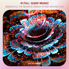 417Hz REMOVE ALL THE NEGATIVE ENERGY In and Around You