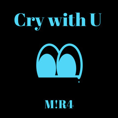 M!R4 - Cry with U［FREE DL］
