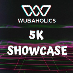 Wubaholics 5K Showcase (mixed by flozone)