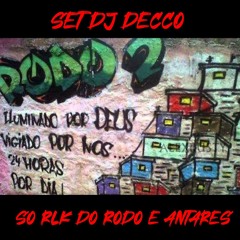 SET SÓ AS RLK DO RODO E ANTARES [ DJ DECCO ]