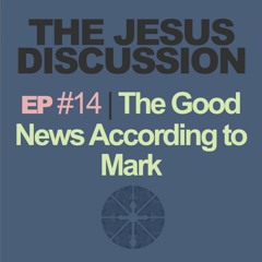 The Jesus Discussion | Episode 14: Mark6:1-6