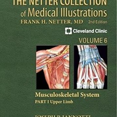 [Access] [KINDLE PDF EBOOK EPUB] The Netter Collection of Medical Illustrations: Musculoskeletal Sys