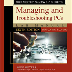 VIEW KINDLE 🗸 Mike Meyers' CompTIA A+ Guide to Managing and Troubleshooting PCs Lab