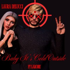 Baby It's Cold Outside Ft. Larone