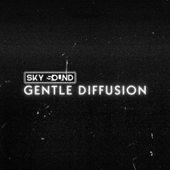 Gentle Diffusion
