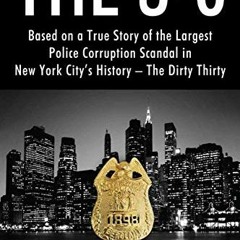 Access [EPUB KINDLE PDF EBOOK] The 3-0: Based on a True Story of the Largest Police Corruption Scand