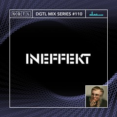DGTL Mix Series #110 - Ineffekt