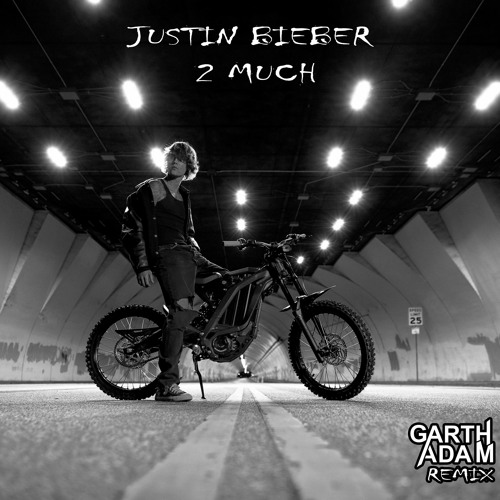 Justin Bieber - 2 Much (Garth Adam Remix)