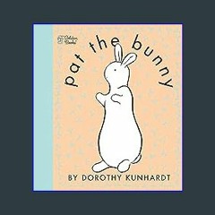 #^Ebook 📖 Pat the Bunny (Touch and Feel Book) <(DOWNLOAD E.B.O.O.K.^)