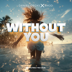 Daniel Decks x EmJo - Without You (Radio Edit)
