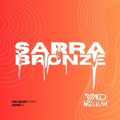 SARRA BRONZE- MELQUES VIBER, BAEZ, JW (YAGO LOURENÇO MEGAMASH) MELKAN PVT FREE DOWNLOAD