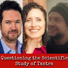 Ep330: Questioning the Scientific Study of Tantra  - Dr Tawni Tidwell, Dr Michael Sheehy, & Dr Julian Schott