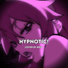 HYPNOTIC! (cover) - Øxid