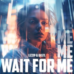 LIZZIP & BASTL - Wait For Me