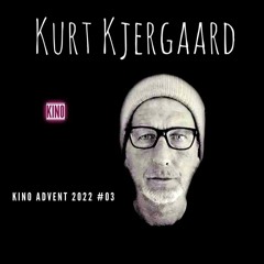 Kino Agency Advent Podcast 2022 #03 - Kurt Kjergaard