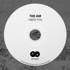 [SIFD003] The AM - I Need You (Free Download)
