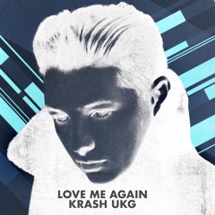 Love Me Again (KRASH UK GARAGE REMIX) [FREE DL]
