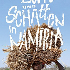 Get KINDLE 💌 Licht und Schatten in Namibia: Alltag in einem Traumland (German Editio