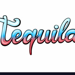 TEQUILA!!!