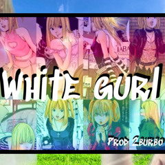 White Gurl  (Prod. 2burbo)