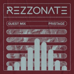 REZZONATE Guest Mix 032 - Pristage