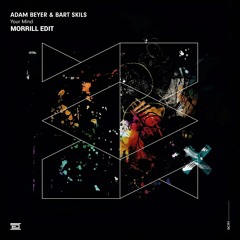 Adam Beyer, Bart Skils - Your Mind (MORRILL Schranz Edit)