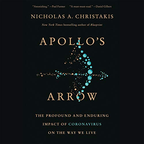 ACCESS EPUB 📭 Apollo's Arrow: The Profound and Enduring Impact of Coronavirus on the