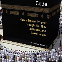 [DOWNLOAD] EBOOK 📂 The Muhammad Code: How a Desert Prophet Brought You ISIS, al Qaed