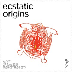 Ecstatic Origins w/ Yat 27.06.24