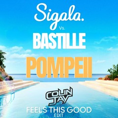 Sigala Vs. Bastille - Pompeii (Colin Jay Feels This Good Edit)