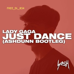 Lady Gaga - Just Dance (Ashdunn Bootleg) [FREE DOWNLOAD]