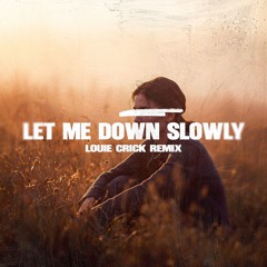 Let Me Down Slowly (Louie Crick Remix)