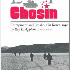 Get [EBOOK EPUB KINDLE PDF] East of Chosin: Entrapment and Breakout in Korea, 1950 (Williams-Ford Te