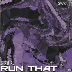 Gravital - Run That (Free Download)