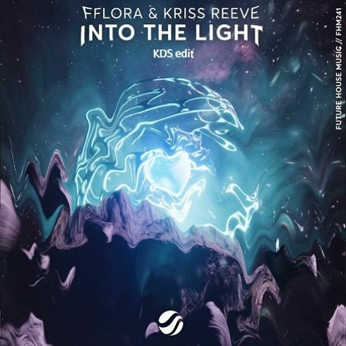 FFlora & Kriss Reeve - Into The Light (KDS edit)